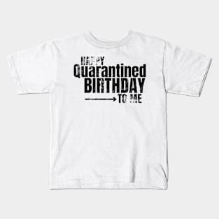 Happy Quarantined Birthday To Me Kids T-Shirt